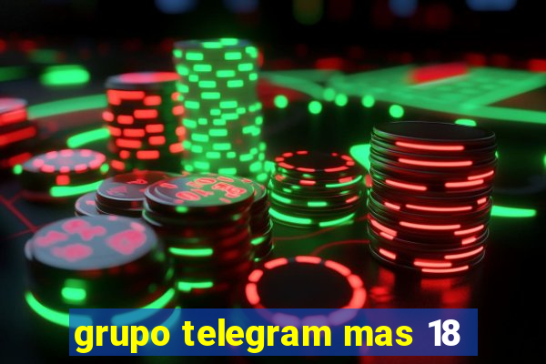 grupo telegram mas 18